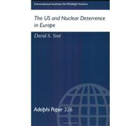 The US and Nuclear Deterrence in Europe (Adelphi series)