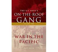 The US Navy's On-the-Roof Gang: Volume 2 - War in the Pacific