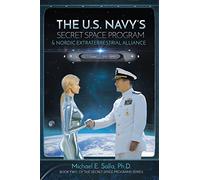 The US Navy's Secret Space Program and Nordic Extraterrestrial Alliance: Volume 2