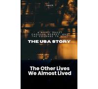 THE USA STORY: The Other Lives We Almost Lived
