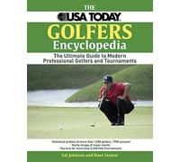 The USA Today Golfer's Encyclopedia: A Comprehensive Reference of Professional Golf, 1958 Through the Present