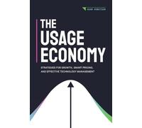 The Usage Economy: Strategies for Growth, Smart Pricing, and Effective Technology Management