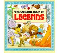 The Usborne Book of Legends: Hercules, Jason, Ulysses (World legends)