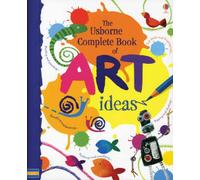 The Usborne Complete Book of Art Ideas – Usborne