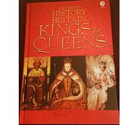 THE USBORNE HISTORY OF BRITAIN KINGS & QUEENS