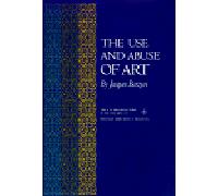 The Use and Abuse of Art (Bollingen Series)