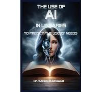 The Use of AI in Libraries to Predict the users' Needs in Different Communities