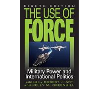 The Use of Force: Military Power and International Politics