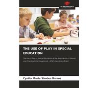 THE USE OF PLAY IN SPECIAL EDUCATION: The Use of Play in Special Education at the Association of Parents and Friends of the Exceptional - APAE, Itacoatiara/Brazil