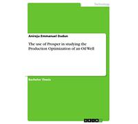 The Use of Prosper in Studying the Production Optimization of an Oil Well – GRIN Verlag