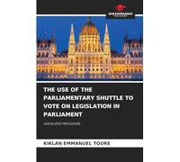 The Use of the Parliamentary Shuttle to Vote on Legislation in Parliament: LEGISLATIVE PROCEDURE