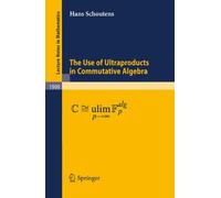 The Use of Ultraproducts in Commutative Algebra: 1999 (Lecture Notes in Mathematics, 1999)