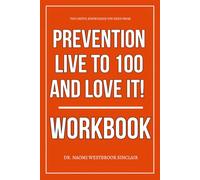 The Useful Knowledge You Need from Live to 100 and Love It! Workbook: How to Execute Stacey Colino’s Healthspan Plan for Brain Clarity, Body Strength, and a Lifestyle Built to Last