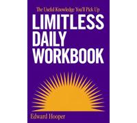 The Useful Knowledge You'll Pick Up Limitless Daily: A Smooth Path to the Original Book's Important Insights