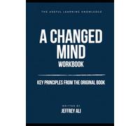 The Useful Learning Knowledge A Changed Mind: Key Principles from the Original Book