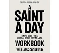 The Useful Learning Knowledge A Saint a Day: Simple Guide to the Original Book's Core Meaning