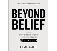 The Useful Learning Knowledge Beyond Belief: Easy Key to the Original Book’s True Message