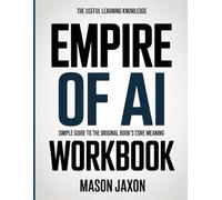 The Useful Learning Knowledge Empire Of AI: Simple Guide to the Original Book's Core Meaning