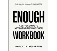 The Useful Learning Knowledge Enough: A Better Guide To Navigating The Main Book