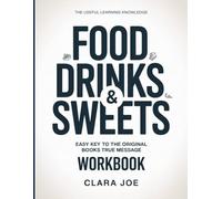 The Useful Learning Knowledge Food Drink & Sweets: Easy Key to the Original Book’s True Message