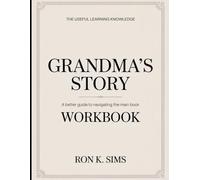 The Useful Learning Knowledge Grandma’s Story: A Better Guide To Navigating The Main Book