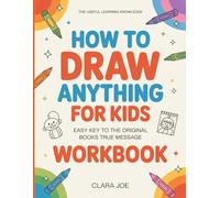 The Useful Learning Knowledge How to Draw Anything for Kids: Easy Key to the Original Book’s True Message