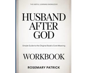 The Useful Learning Knowledge Husband After God: Simple Guide to the Original Book’s Core Meaning