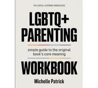 The Useful Learning Knowledge LGBTQ+ Parenting: Simple Guide to the Original Book’s Core Meaning