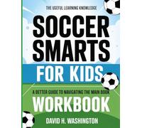 The Useful Learning Knowledge Soccer Smarts For Kids: A Better Guide To Navigating The Main Book