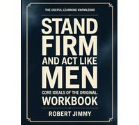The Useful Learning Knowledge Stand Firm And Act Like Men: Core Ideals of the original.