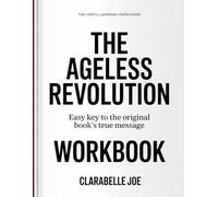 The Useful Learning Knowledge The Ageless Revolution: Easy Key to the Original Book’s True Message
