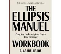 The Useful Learning Knowledge The Ellipsis Manual: Easy Key to the Original Book’s True Message