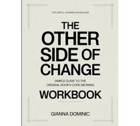 The Useful Learning Knowledge The Other Side of Change: Simple Guide to the Original Book’s Core Meaning