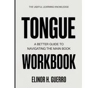 The Useful Learning Knowledge Tongue: A Better Guide To Navigating The Main Book