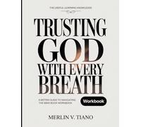 The Useful Learning Knowledge Trusting God With Every Breath: A Better Guide To Navigating The Main Book