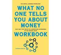 The Useful Learning Knowledge What No One Tells You About Money: Easy help that helps you understand the meaning of the original book
