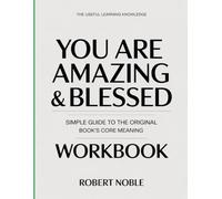 The Useful Learning Knowledge You Are Amazing & Blessed: Simple Guide to the Original Book’s Core Meaning