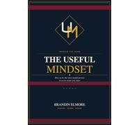 The Useful Mindset: Improve the Room: How to be the most Useful Person in every room you enter