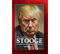 The Useful Stooge: Donald Trump's Enigmatic Alliances