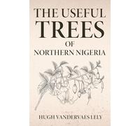 The Useful Trees Of Northern Nigeria