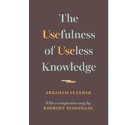 The Usefulness of Useless Knowledge – Princeton University Press