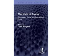 The Uses of Drama : Acting as a Social and Educational Force