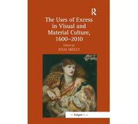 The Uses of Excess in Visual and Material Culture, 1600-2010