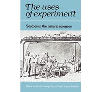 The Uses of Experiment: Studies in the Natural Sciences