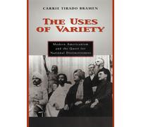 The Uses of Variety : Modern Americanism and the Quest for National Distinctiveness