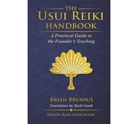 The Usui Reiki Handbook: A Practical Guide to the Founder’s Teaching (Koshin Reiki Instructional Series)