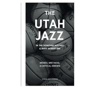 The Utah Jazz in the Donovan Mitchell & Rudy Gobert Era: Misses, Mistakes, and Critical Errors