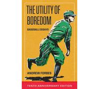 The Utility of Boredom : Baseball Essays