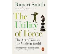 The Utility of Force : Updated with two new chapters