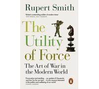 The Utility of Force : Updated with two new chapters